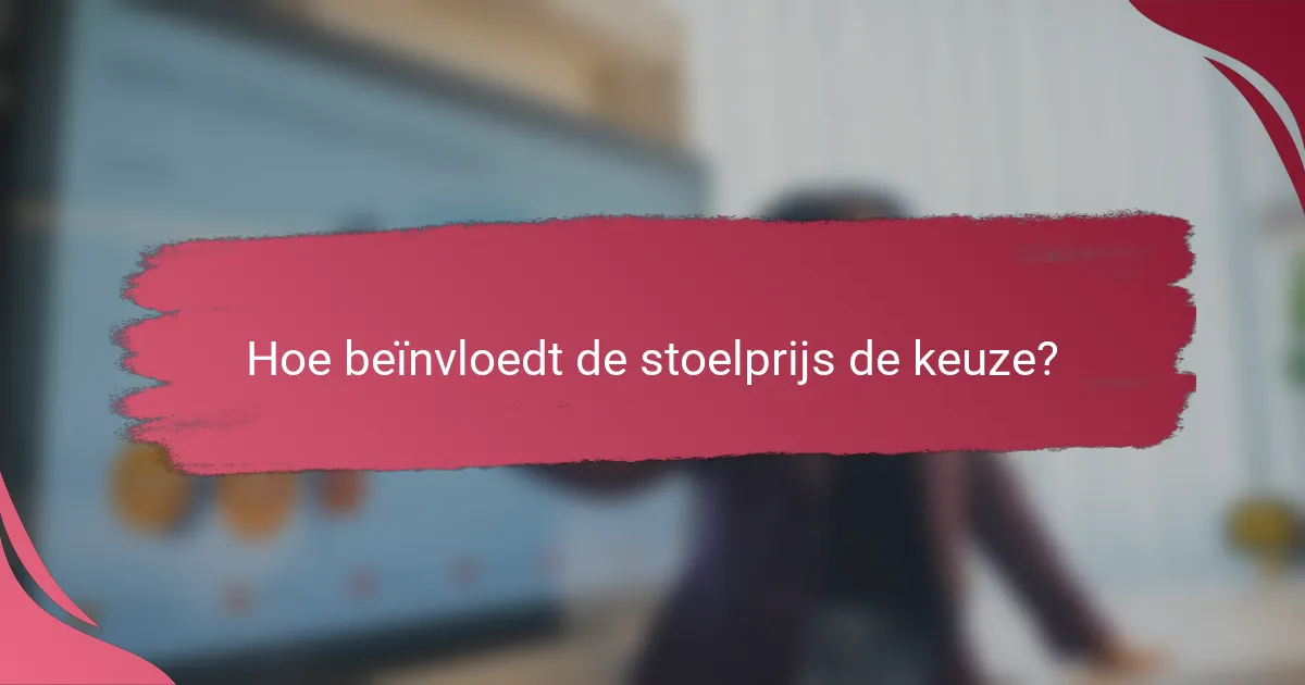 Hoe beïnvloedt de stoelprijs de keuze?