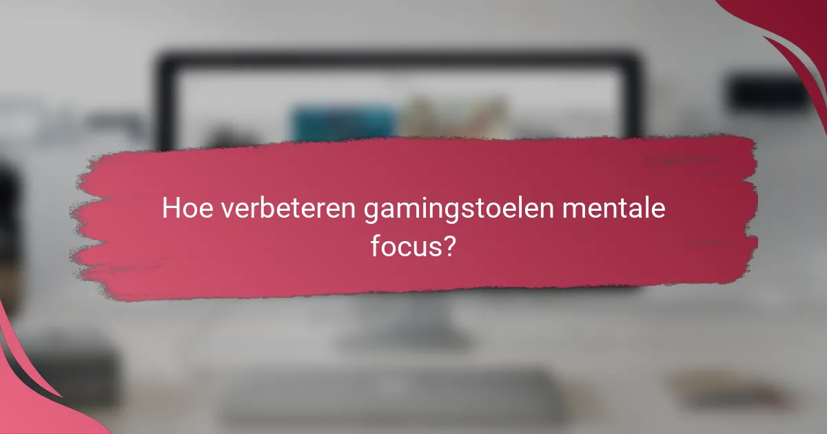 Hoe verbeteren gamingstoelen mentale focus?