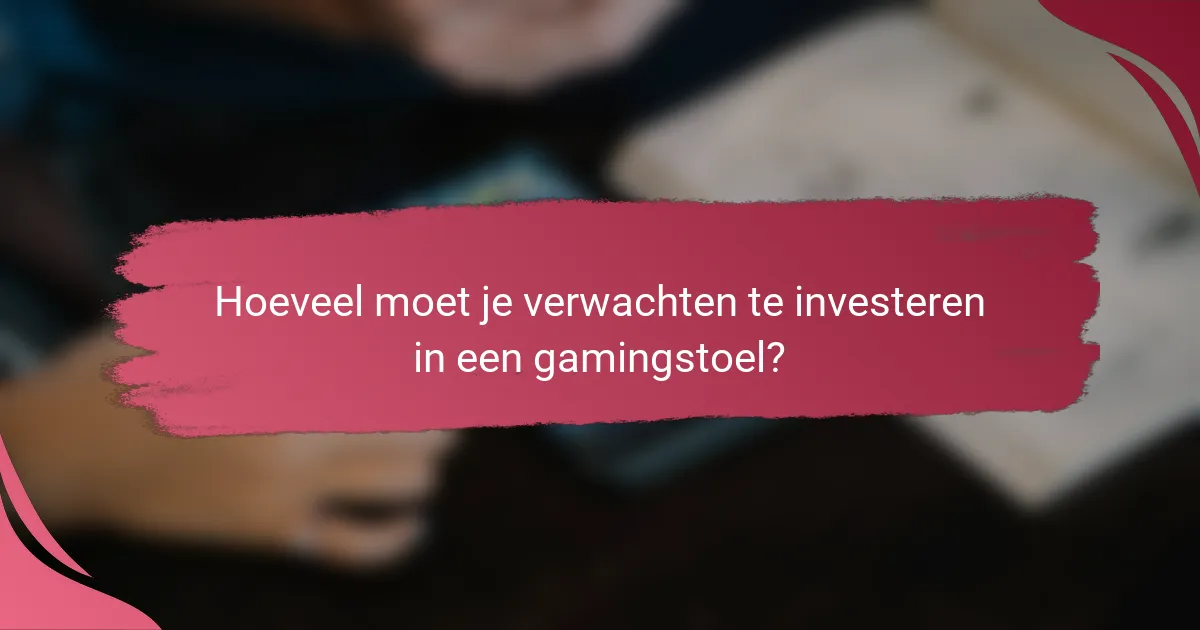Hoeveel moet je verwachten te investeren in een gamingstoel?